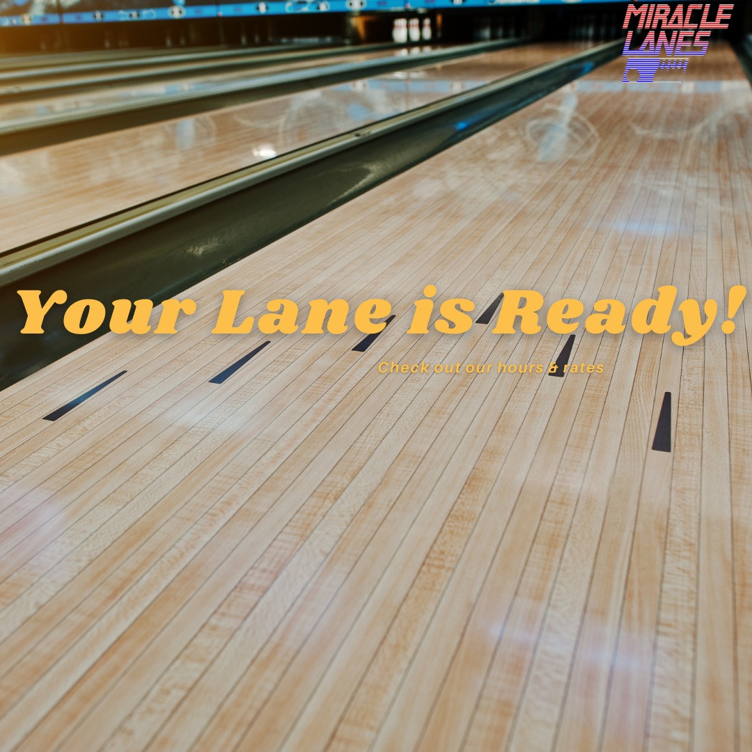Miracle - Your lane is ready! Take a look at our hours & rates! We hope ...