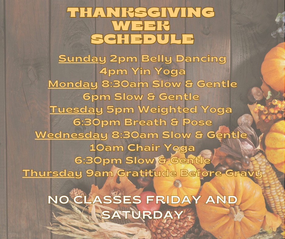 Namaste - 🦃 Thanksgiving Week Schedule 🦃 It’s a week for slowing down ...