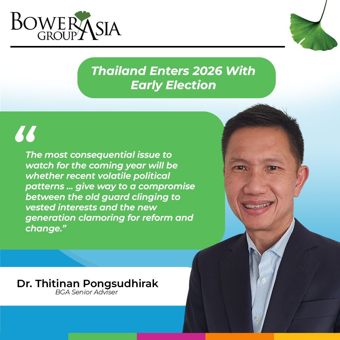 BowerGroupAsia - Thailand heads into 2026 with an early election set ...