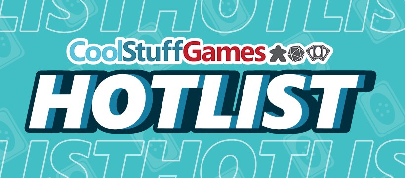 OUR NEW HOT LIST IS NOW... - Cool Stuff Games - South Orlando | Facebook