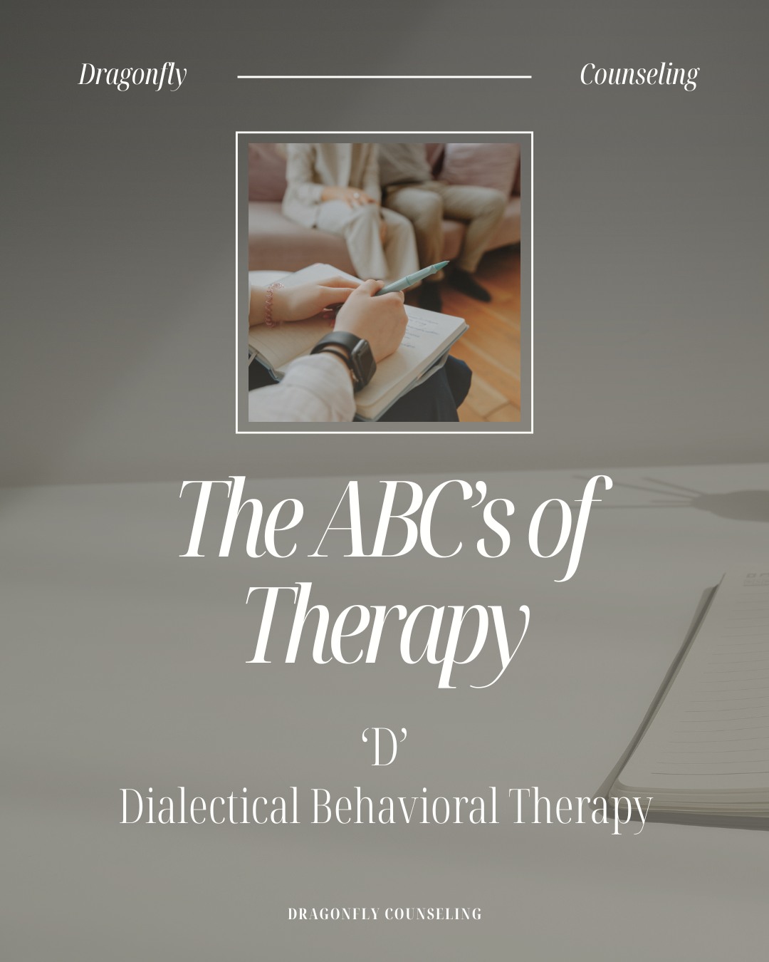 D is for Dialectical Behavior... - Dragonfly Counseling | Facebook