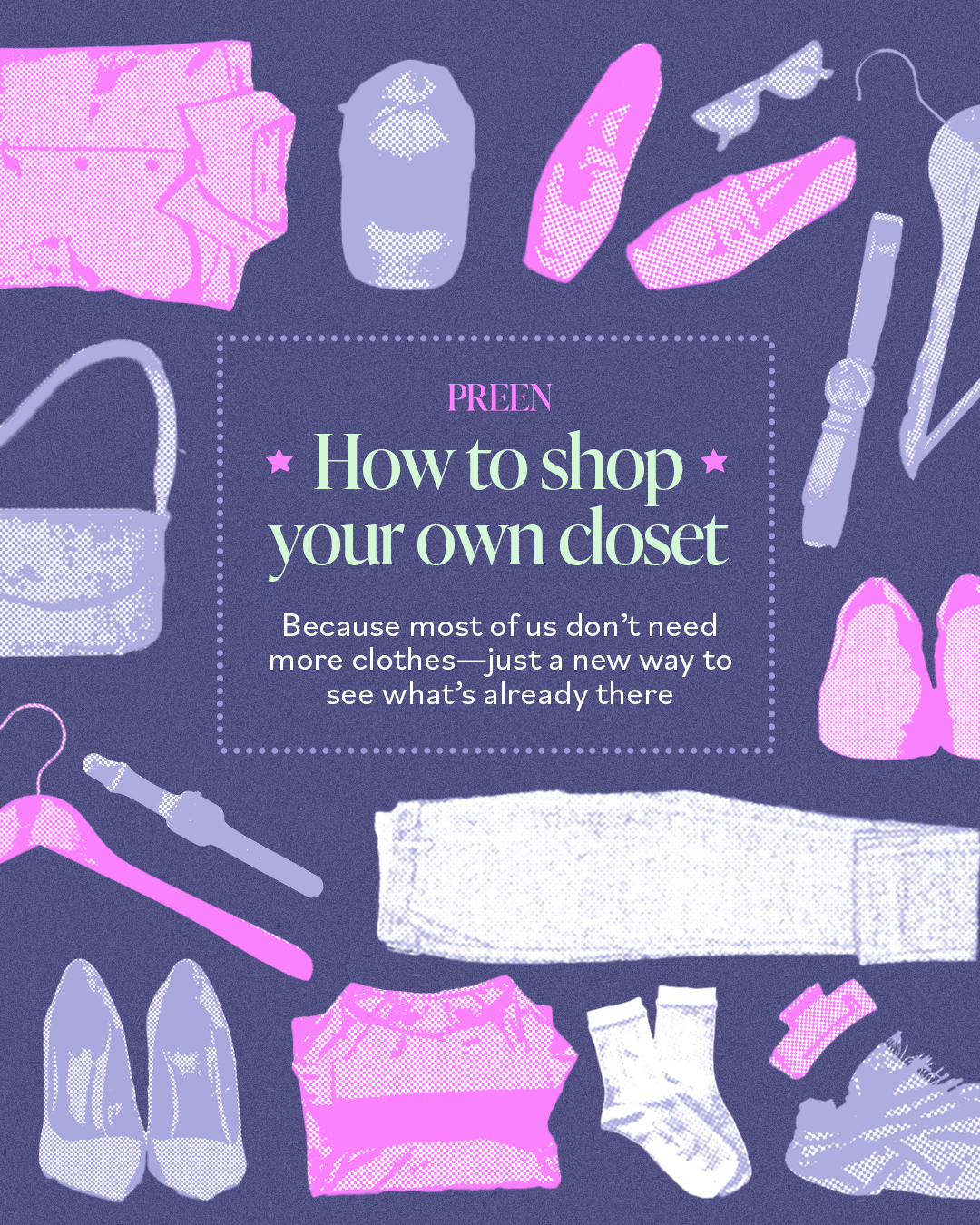 Preen - Let’s be honest, the phrase “I have nothing to wear” is rarely ...