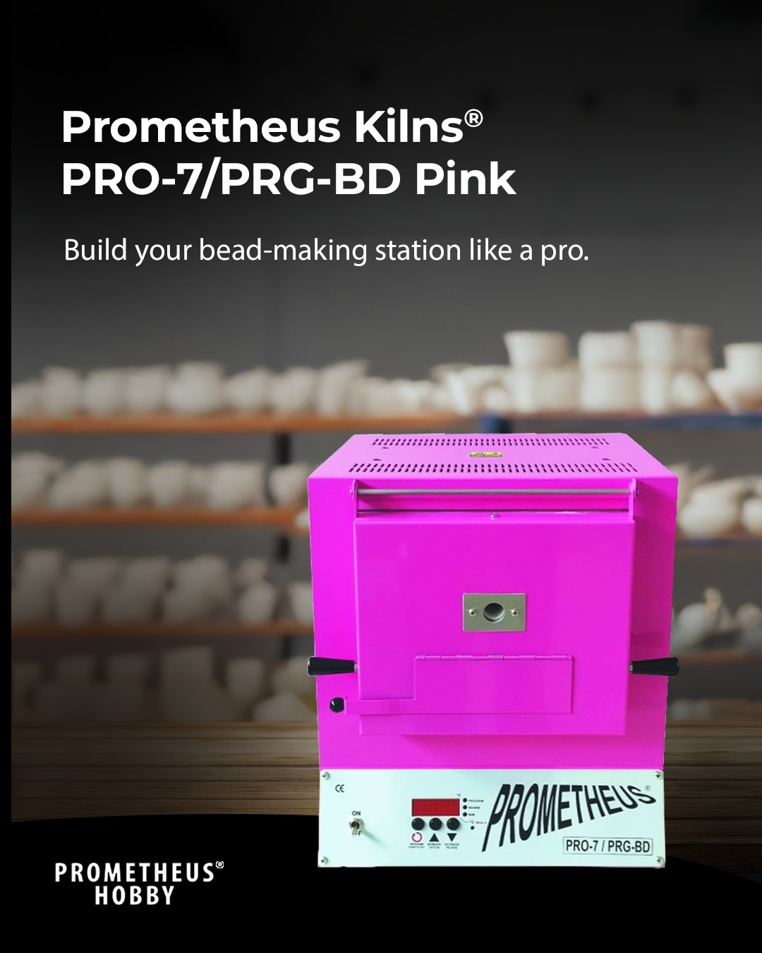 Prometheus - One kiln. Many disciplines. PRO-7 PRG-BD is a multi ...