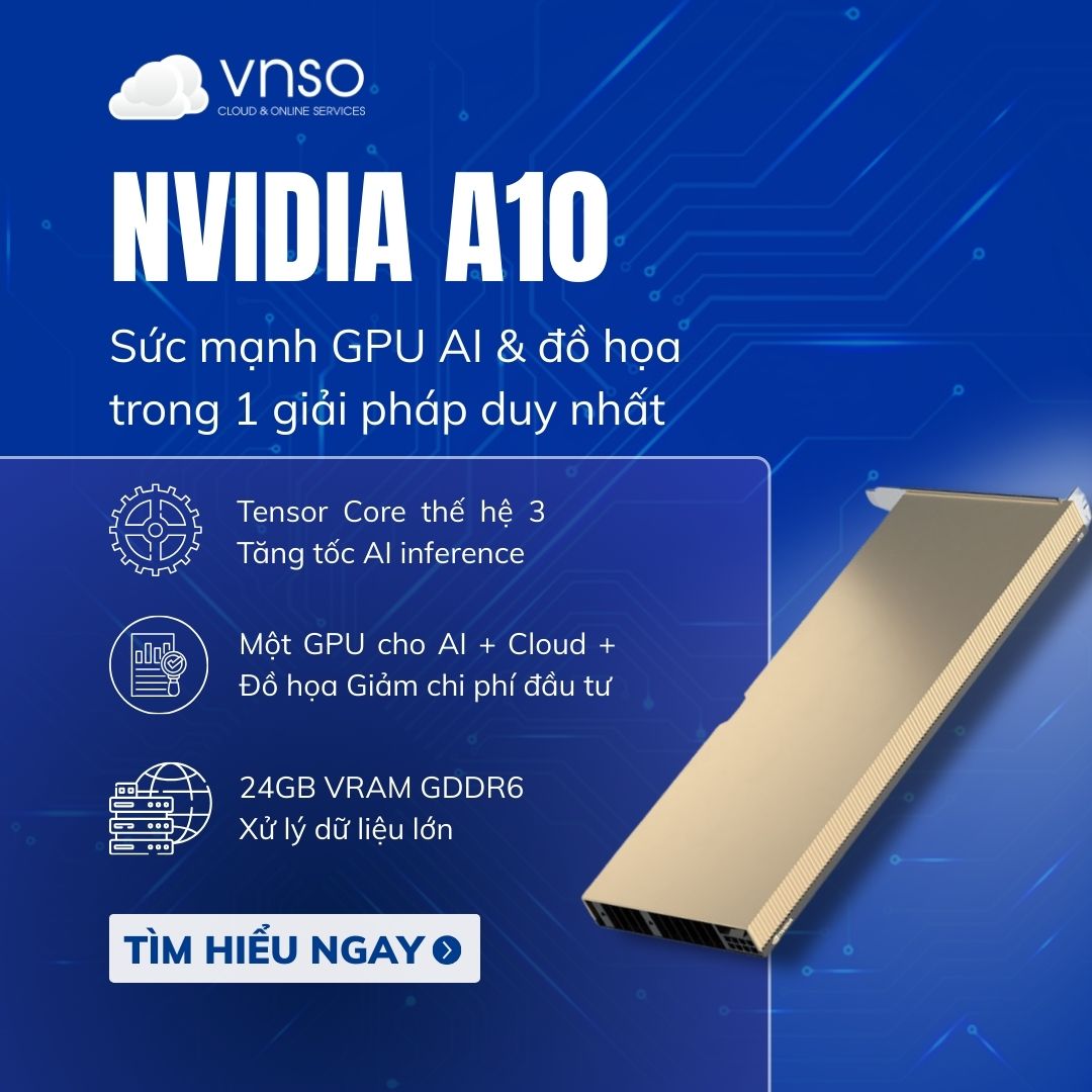 CÔNG - 🔥 NVIDIA A10 24GB GPU - SỨC MẠNH AI & ĐỒ HỌA TRONG MỘT GIẢI PHÁP ...