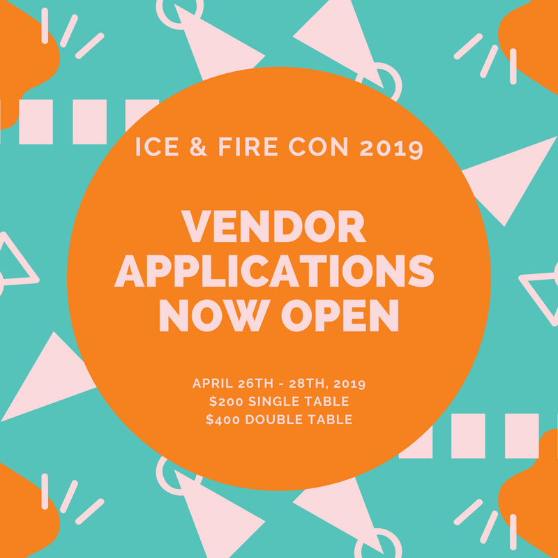 Ice & Fire Con - Ice & Fire Con 2019 Vendor Applications are now open ...