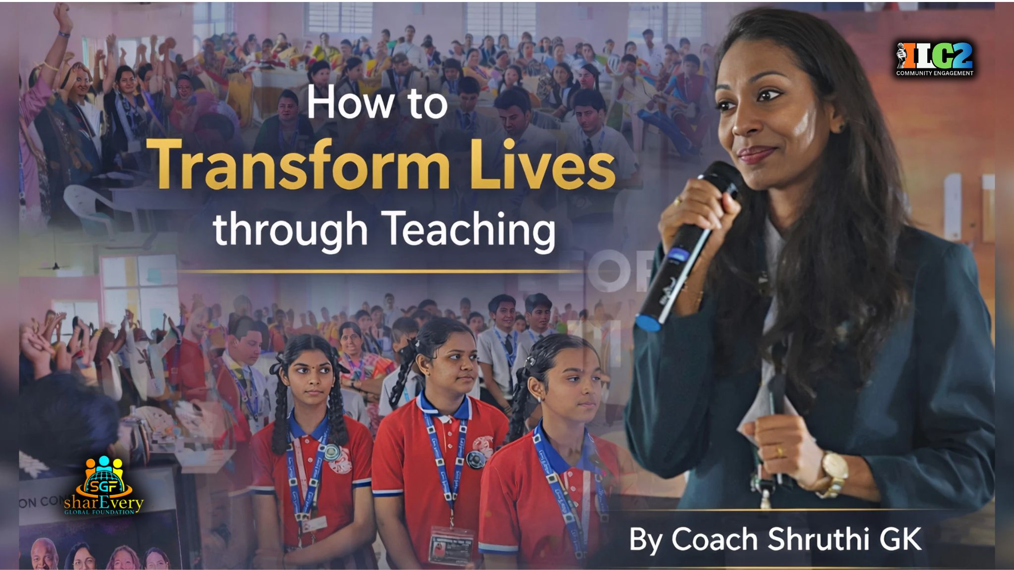 𝐬𝐡𝐚𝐫𝐄𝐯𝐞𝐫𝐲 - 🎓 How to Transform Lives through Teaching? 🎤ILC2 Special ...