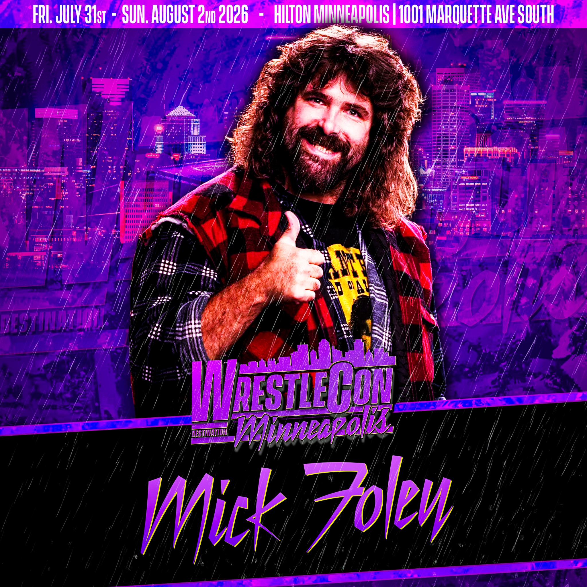 The legendary Mick Foley will be joining us all three days in
