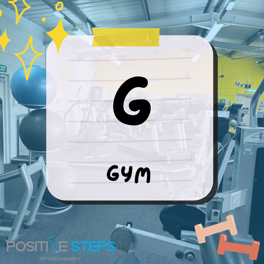 💪 G is for Gym! We’re lucky... - Positive Steps Physiotherapy | Facebook