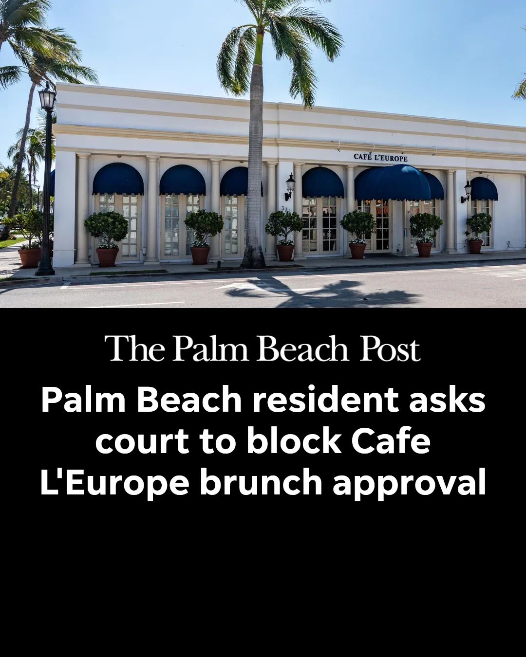 A resident has filed a petition asking a panel of judges to overturn Palm Beach's decision to allow Cafe L'Europe to serve weekend brunch. See link below ⬇️ 📸 DAMON HIGGINS/PALM BEACH