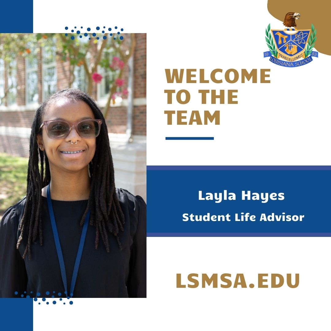 Louisiana - New Staff Spotlight: Layla Hayes LSMSA is excited to ...