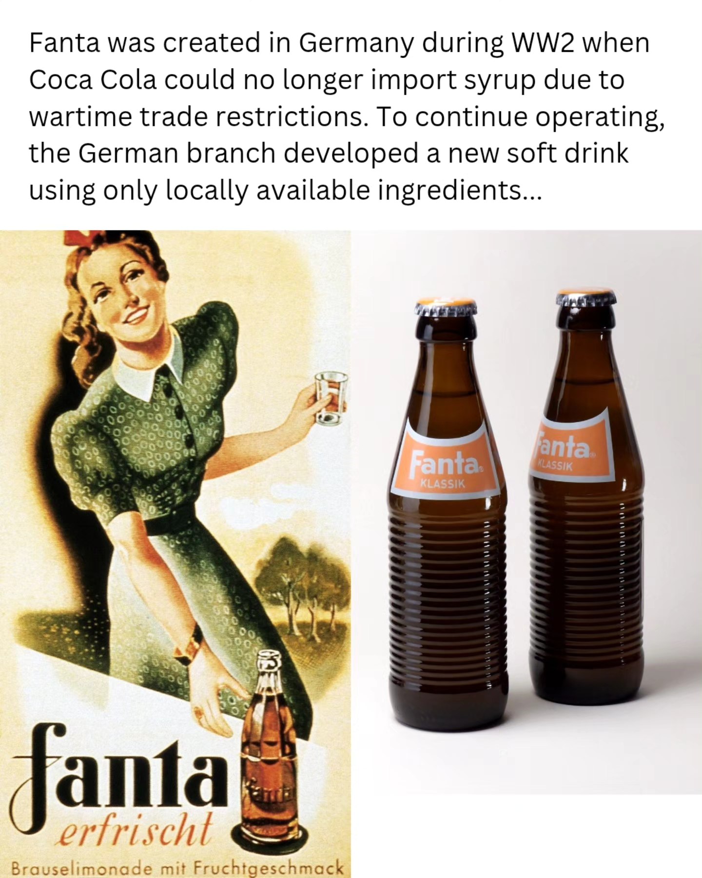 Fanta was created in Germany during WW2 after The Coca Cola