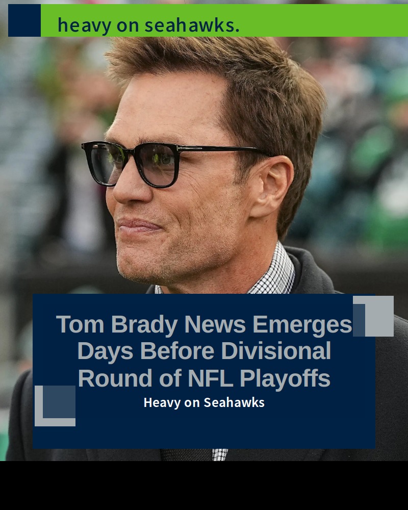 Heavy - Tom Brady news emerges before the 49ers vs. Seahawks game in ...