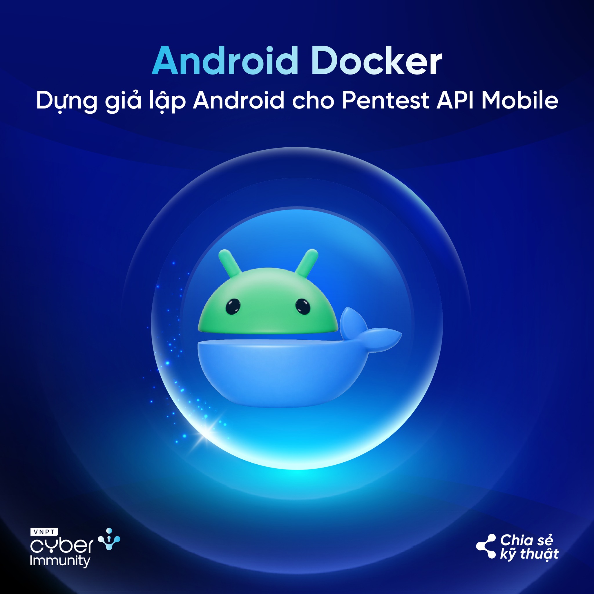 Android Docker – Dựng giả lập... - VNPT Cyber Immunity | Facebook