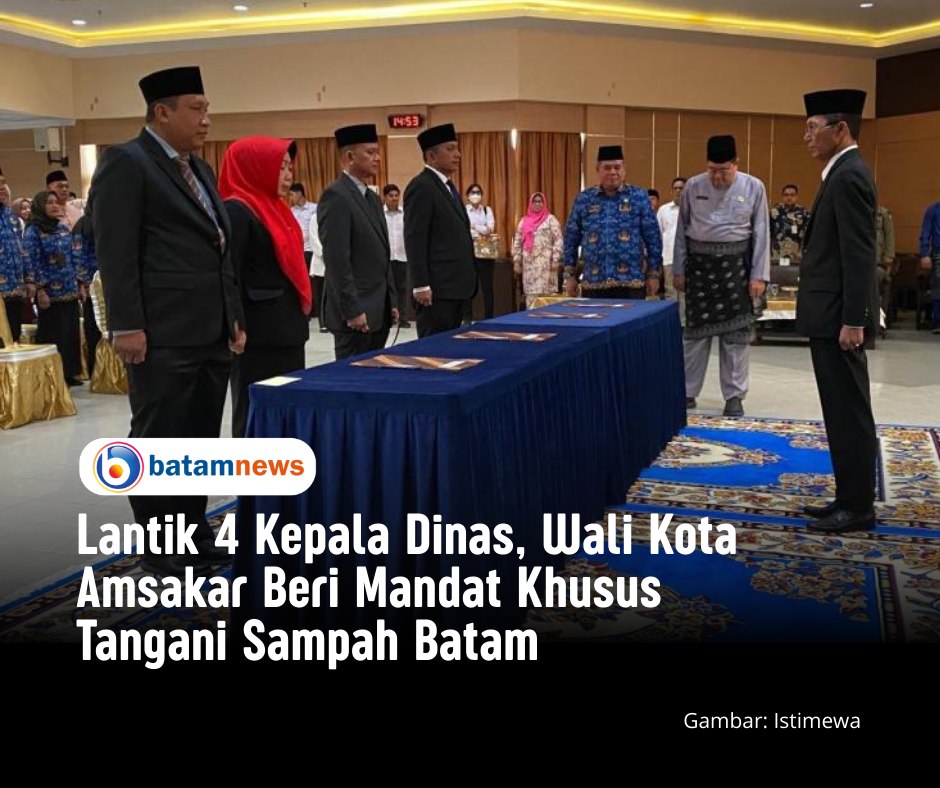 Batamnews - Wali Kota Batam, Amsakar Achmad, resmi melantik empat ...