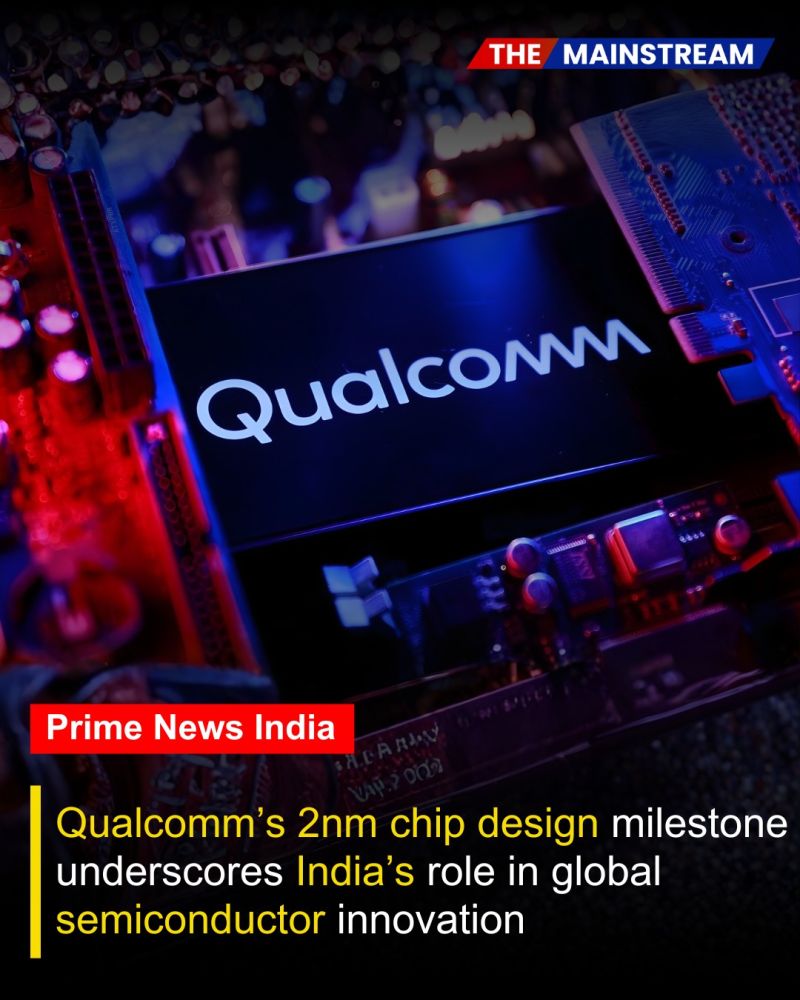 The Mainstream - Qualcomm Technologies’ unveiling of its latest 2nm ...