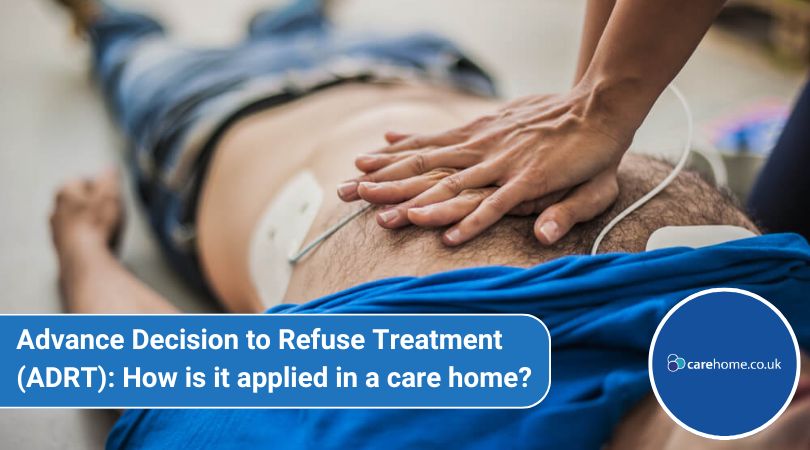 carehome.co.uk - Advance Decision to Refuse Treatment (ADRT) is key to ...