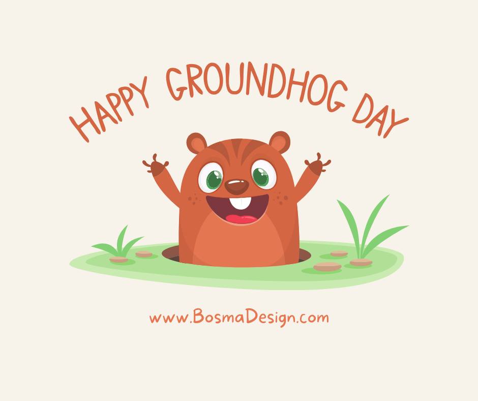 Happy Groundhog Day,... - Bosma Design Solutions, Inc. | Facebook