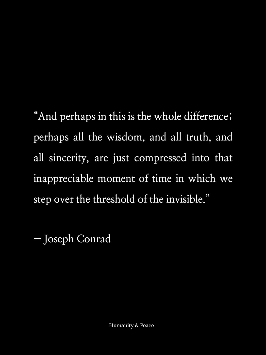 Humanity - This quote means that the most important moment in life is ...