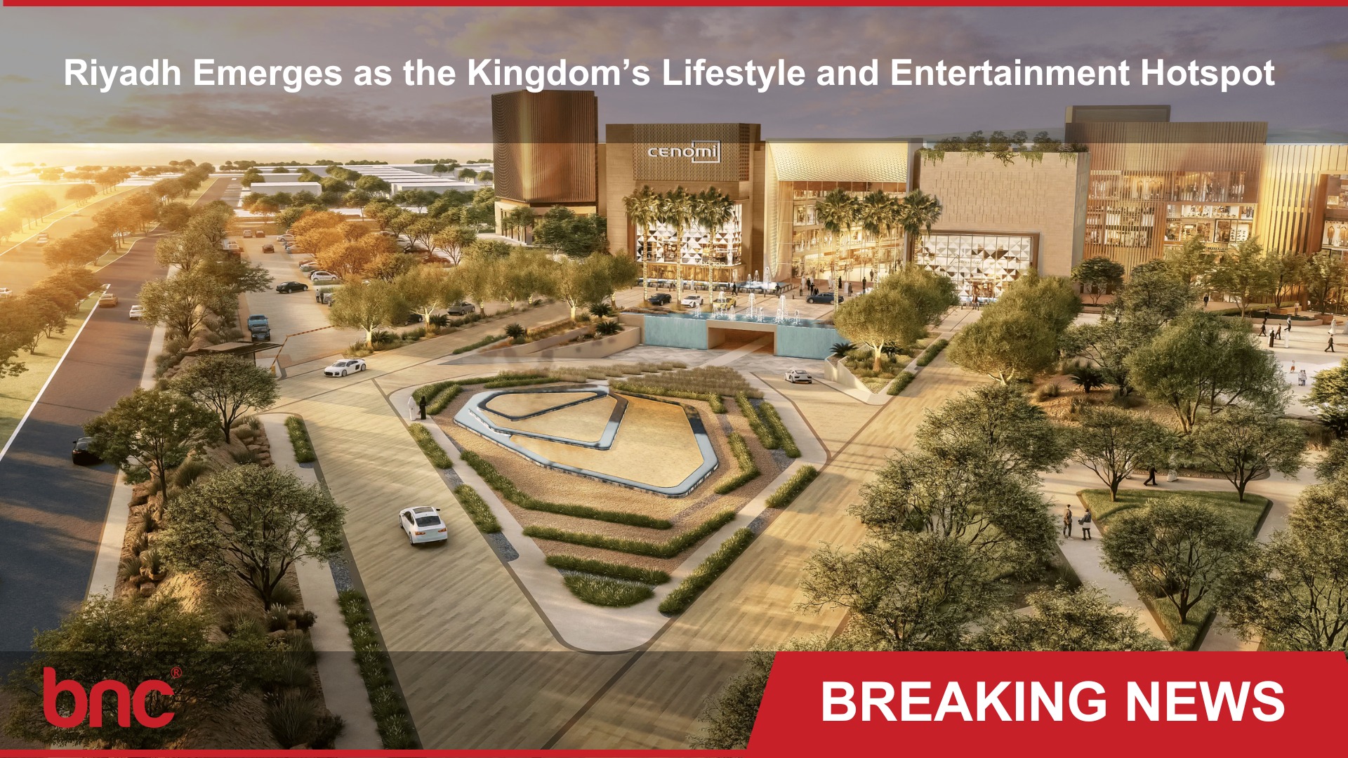 BNC - Riyadh Emerges as the Kingdom’s Lifestyle and Entertainment ...