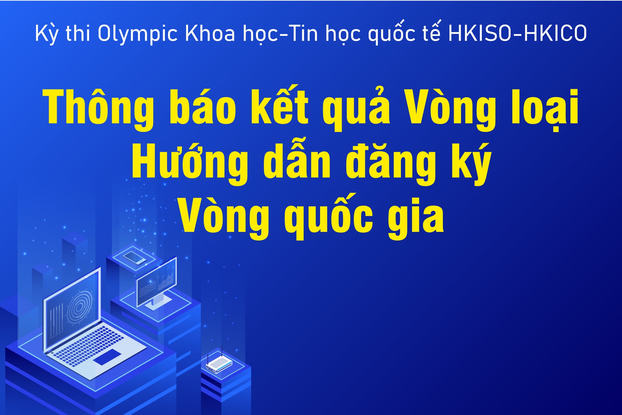 CÔNG BỐ KẾT QUẢ VÒNG LOẠI KỲ THI OLYMPIC KHOA HỌC – TIN HỌC QUỐC TẾ ...