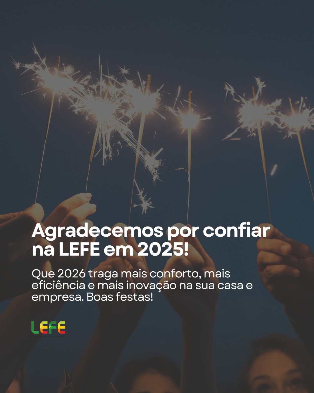 LEFE - Entramos no novo ano com a certeza de que a energia que criamos ...