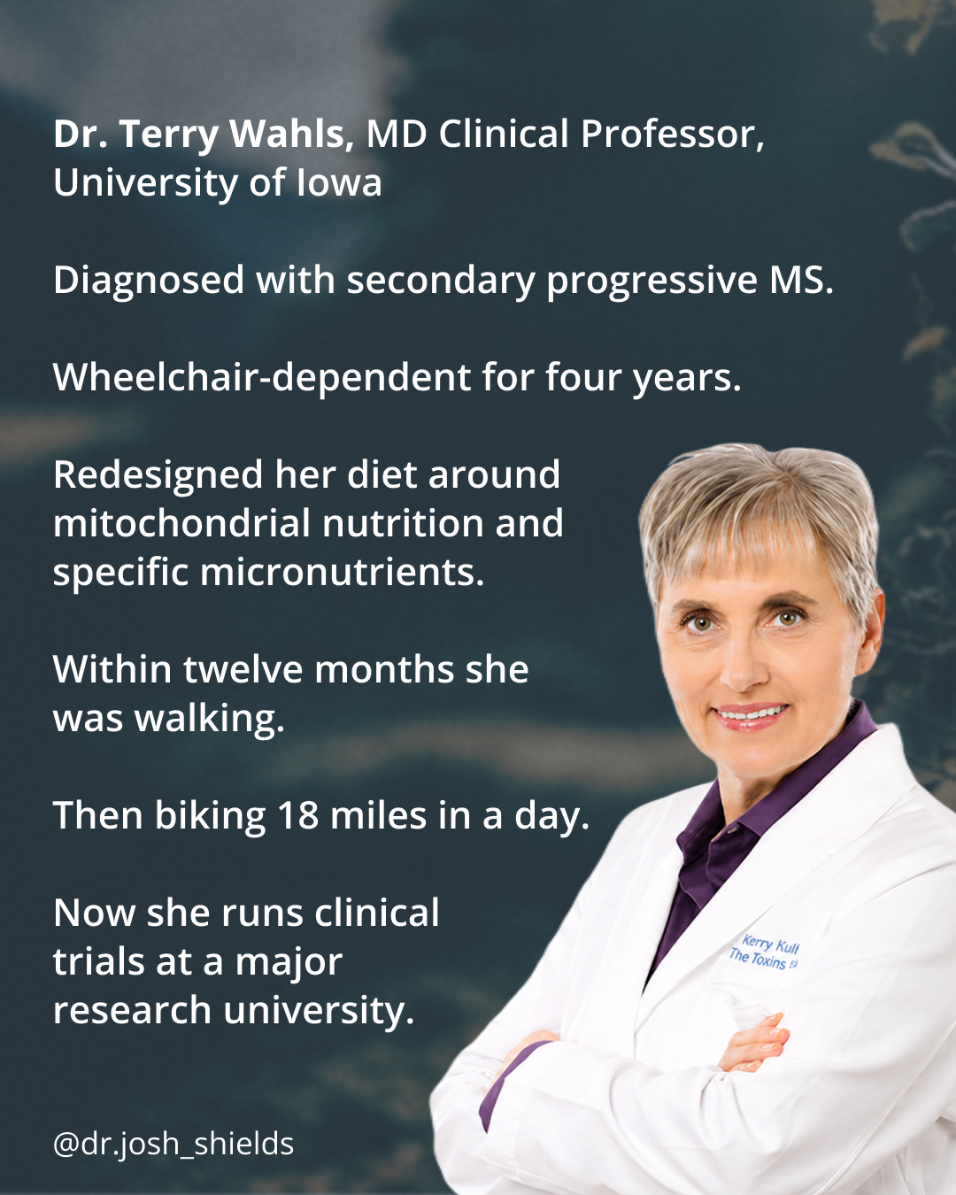 Progressive, chronic multiple sclerosis had Dr. Terry Wahls relegated to a tilt-recline wheelchair. After years and years of conventional treatments, ranging from chemotherapy to a variety of drugs to treat MS and