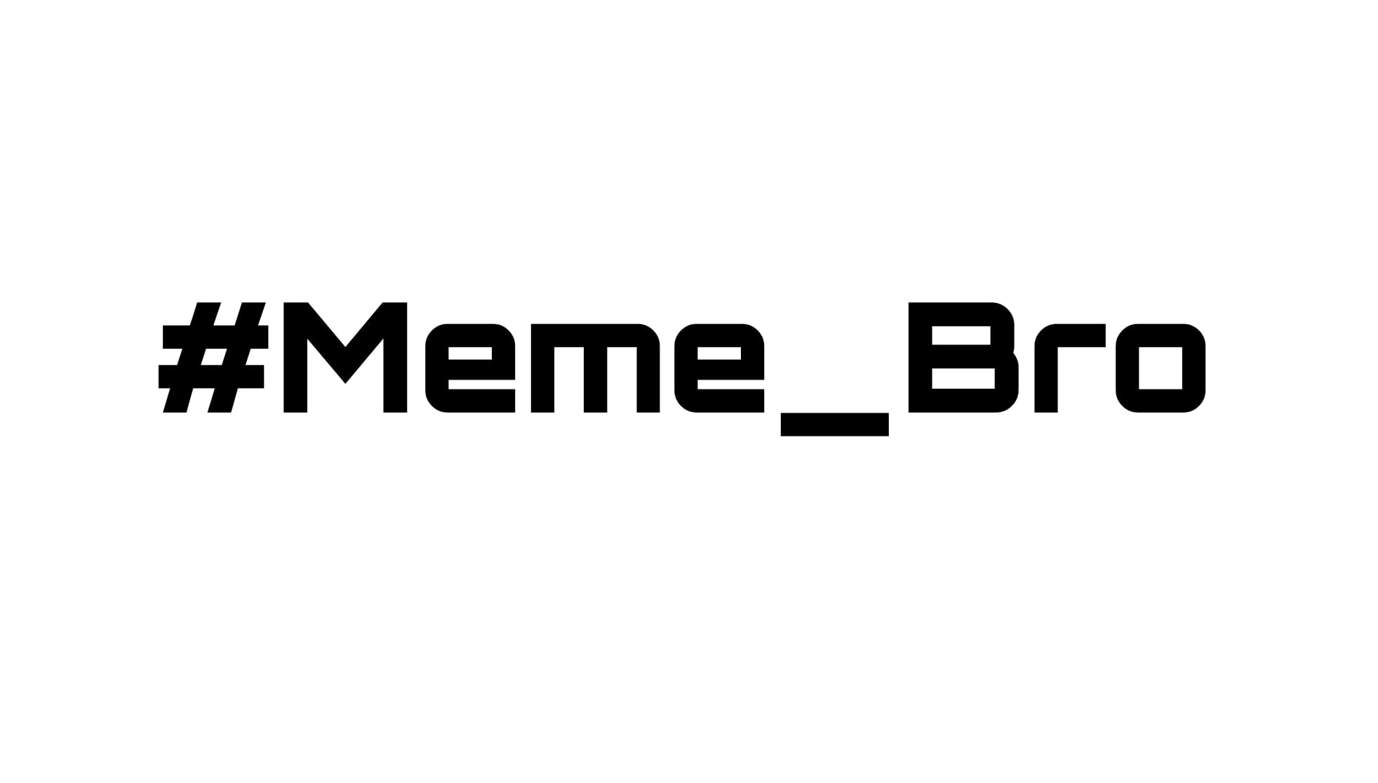 Meme Bro