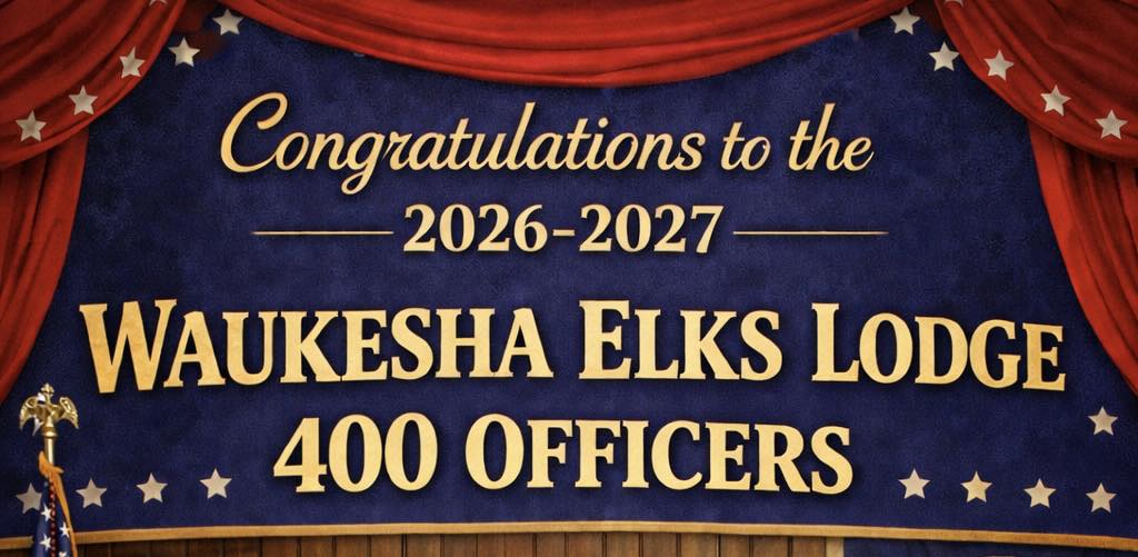 Waukesha - Congratulations to our 2026-2027 Lodge Officers: Exalted ...