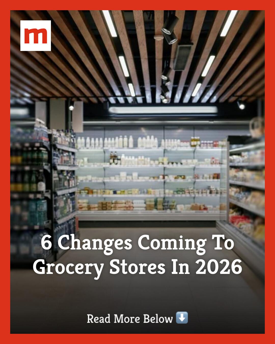 Mashed - Changes are coming in 2026 for grocery stores... | Facebook