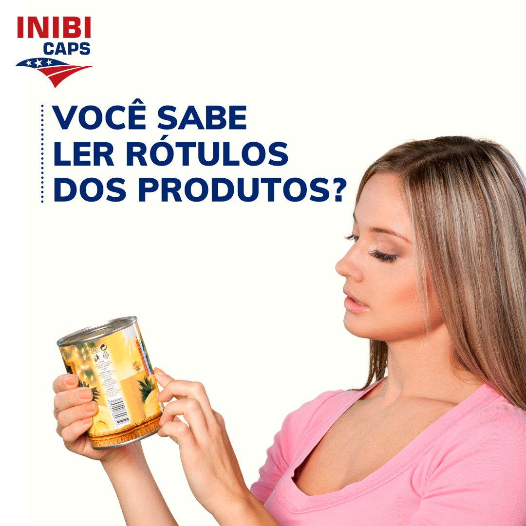 Inibi Caps - Sabia que ler o rótulo e entender a tabela...