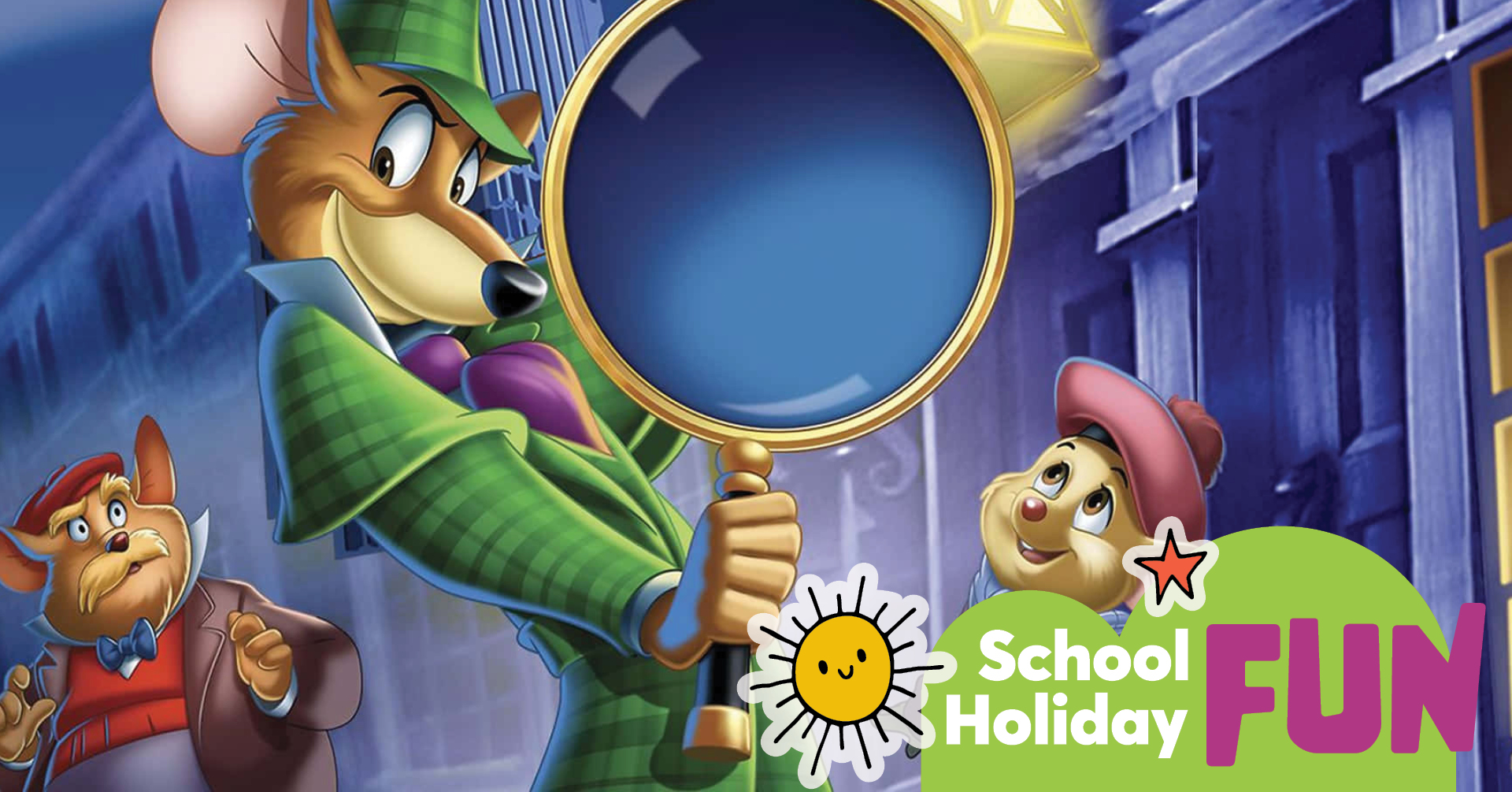 School Holiday Fun: The Great Mouse Detective