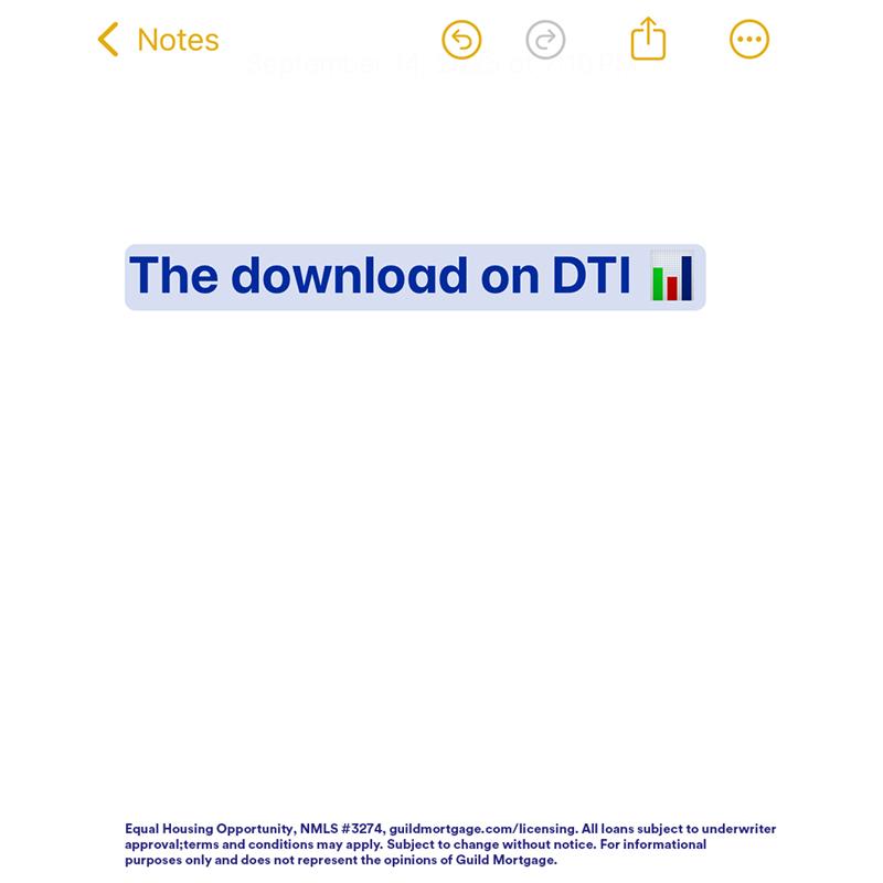 Dan - Here's the download on DTI, and what it means for you during the ...
