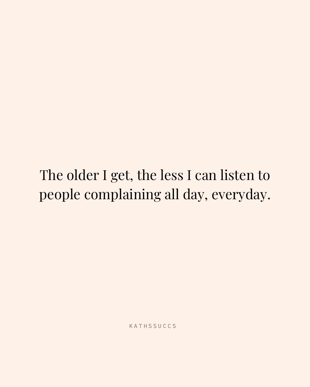 Kathssuccs - I have less patience for constant complaining and more ...