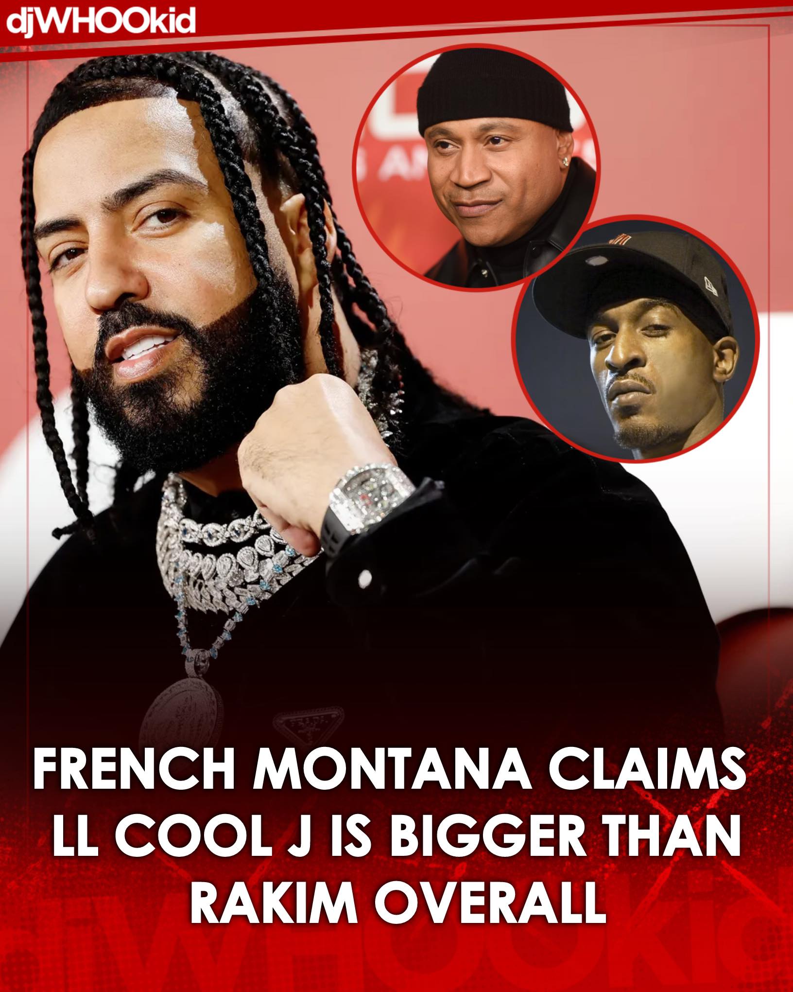 HE WAY BIGGER OVERALL!” ??? French Montana claims LL Cool J is 