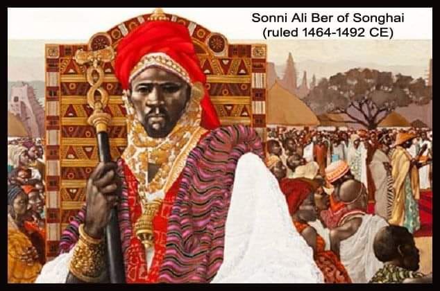 United States of Africa - Sonni Ali Ber of Songhai (ruled 1464-1492 CE ...