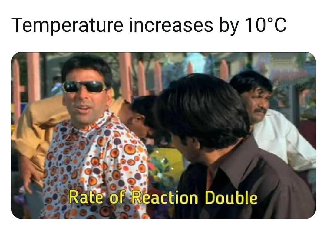 Rate of reaction double... - Memes for science students | Facebook