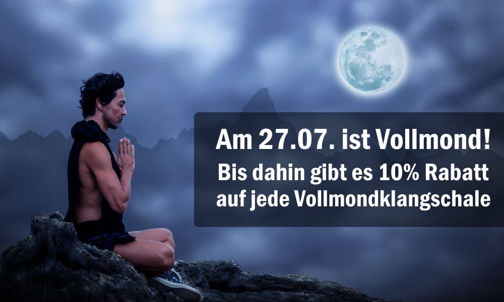 Juhu Am 27 07 Ist Wieder Vollmond Klangschalen Center Gmbh