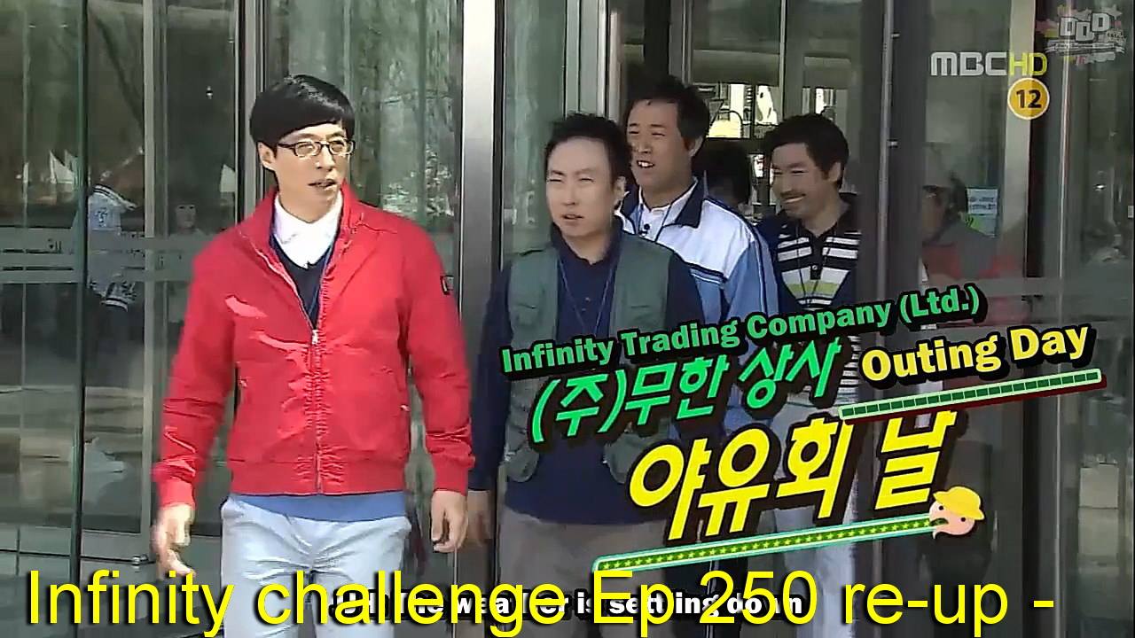 Infinity Challenge 무한도전 Infinity Challenge Ep 250 Re Up The Infinity Company Outing Definitely Do Not Re Upload Do Not Link Ads To This Free Sub Show Would You Be Kind Enough
