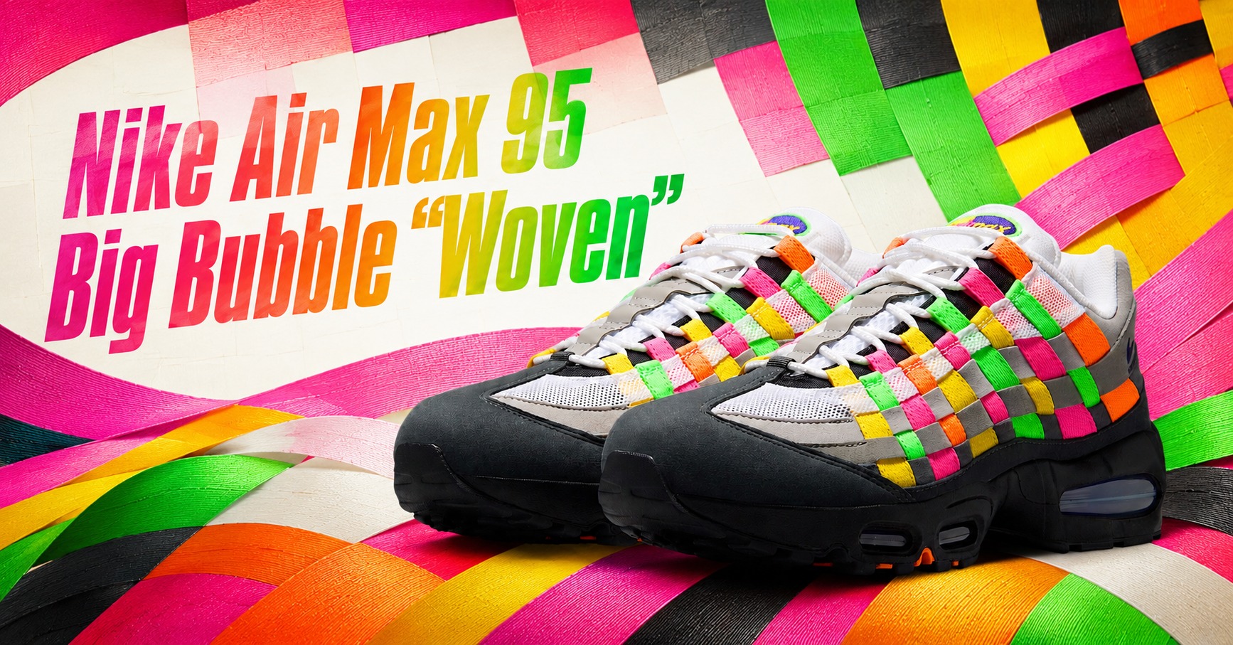 The Nike Air Max 95 Big Bubble “Woven” drops at 9 CEST https 