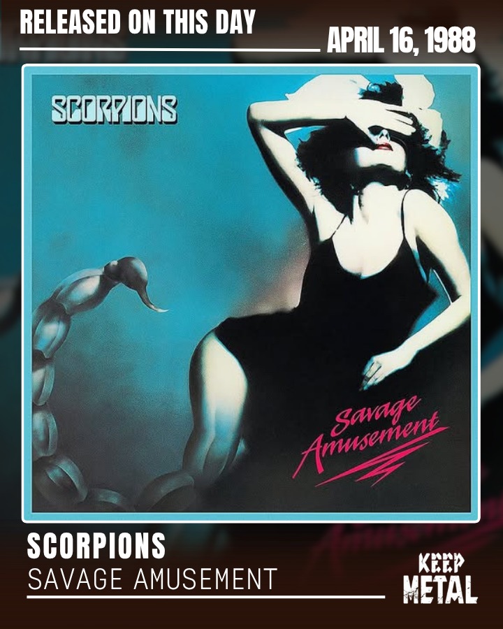 Apr 16th 1988 - Scorpions released the album “Savage Amusement”