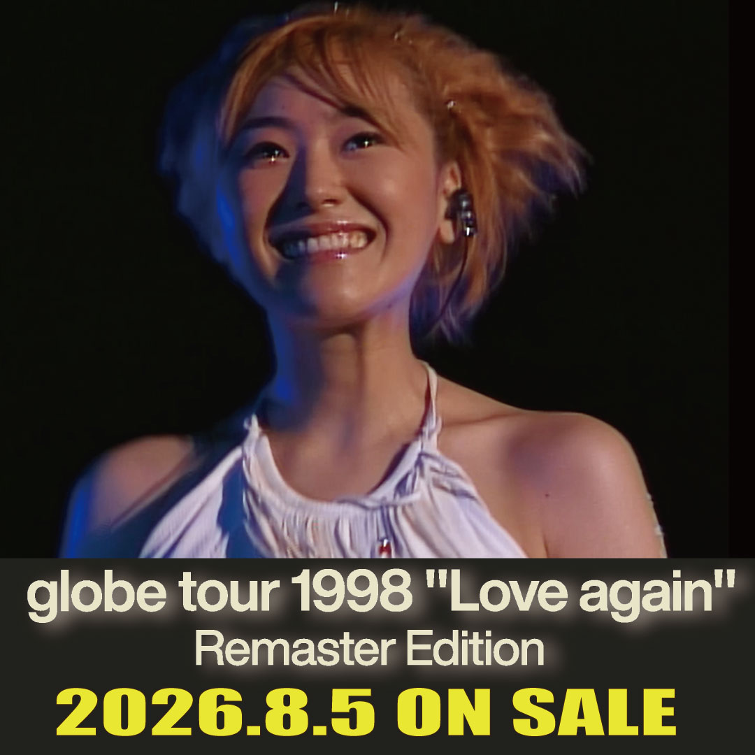 8月5日発売 『globe tour 1998 “Love again” Remaster Edition