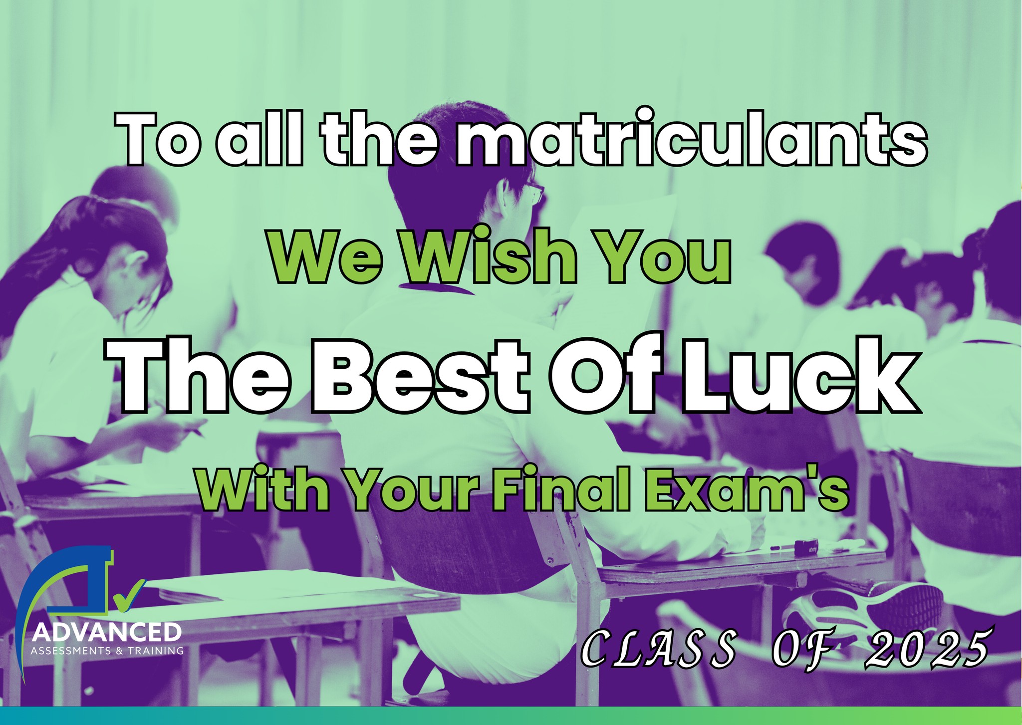 Advanced - To the Matric Class of 2025, As you begin your final exams ...
