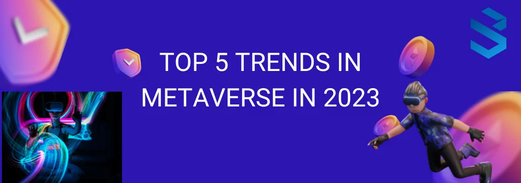 Artofblockchain - Top 5 Metaverse Trends in 2023. The Metaverse is a ...