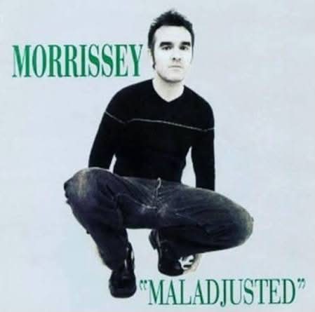 Released 11.08.1997 MORRISSEY | Maladjusted Featuring the singles