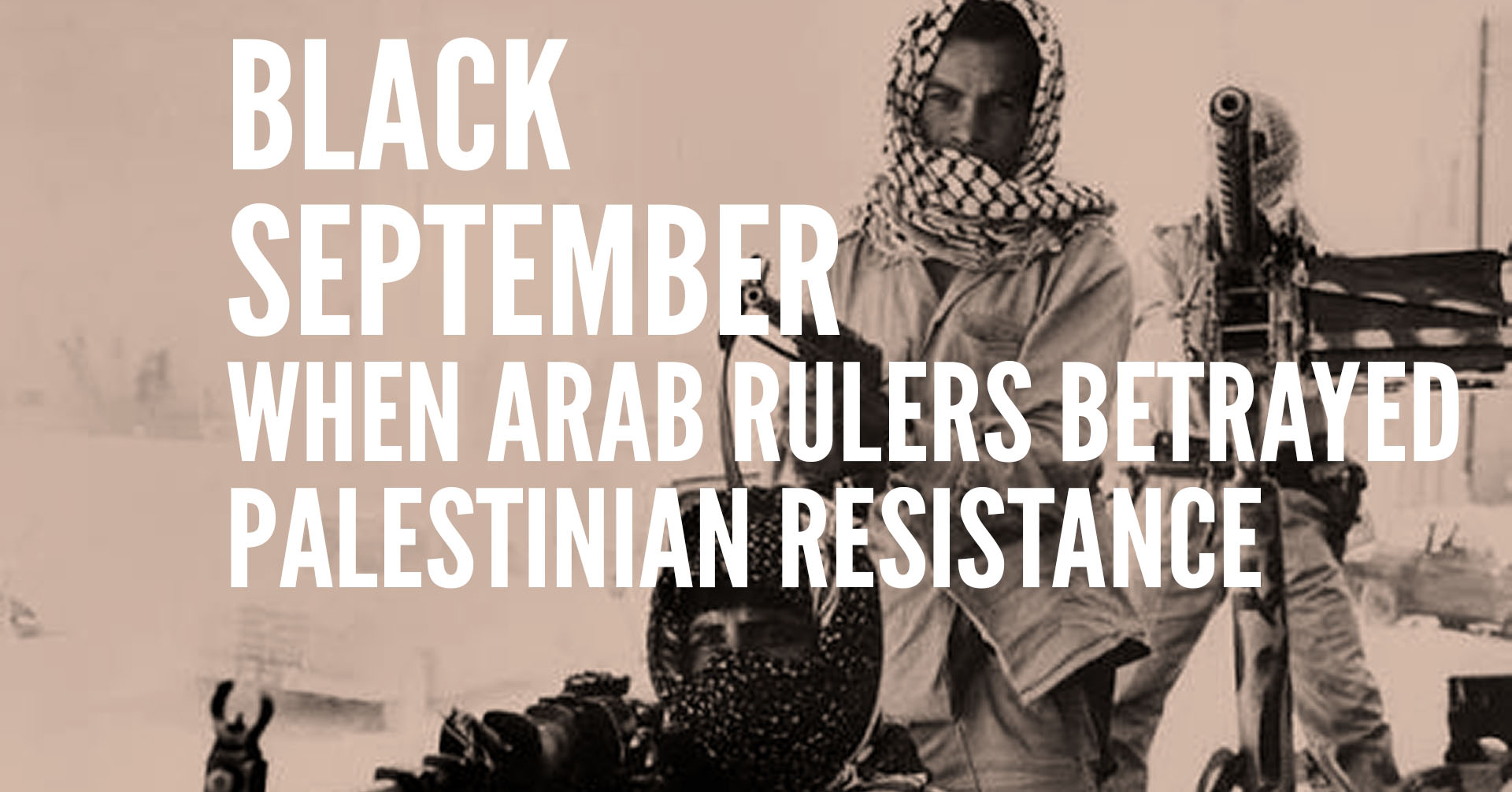 Black September: When Arab rulers betrayed Palestinian resistance