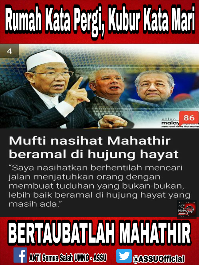 Anti Semua Salah Umno Assu Mahu Ke Mahathir Dengar Nasihat Mufti Perak Ini Rasanya Tak Mungkin Ini Kerana Mahathir Adalah Seorang Yang Sombong Dan Tamakkan Kuasa Dia Tidak Peduli Selagi
