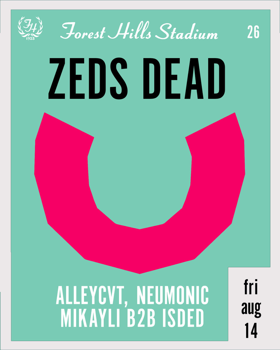 Round 2! TONIGHT: Zeds Dead comes to Forest Hills Stadium with