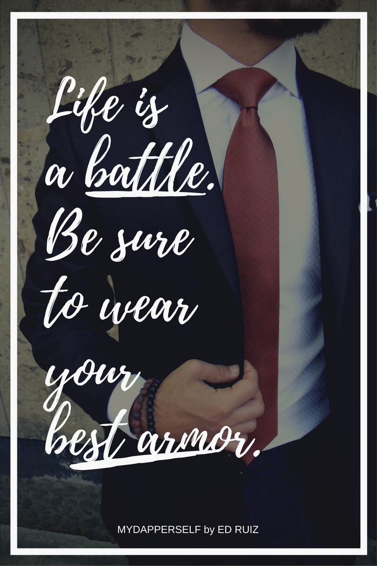 formal dress quotes for men Whether you lose or win the battle, depends a lot on the armor that you wear. #mondaymotivation #menstyle #menswear #suitandtie flower boots