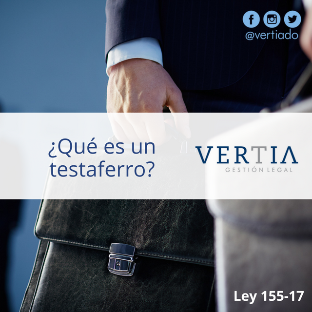 Vertia - Testaferro; Es la persona física o jurídica que...