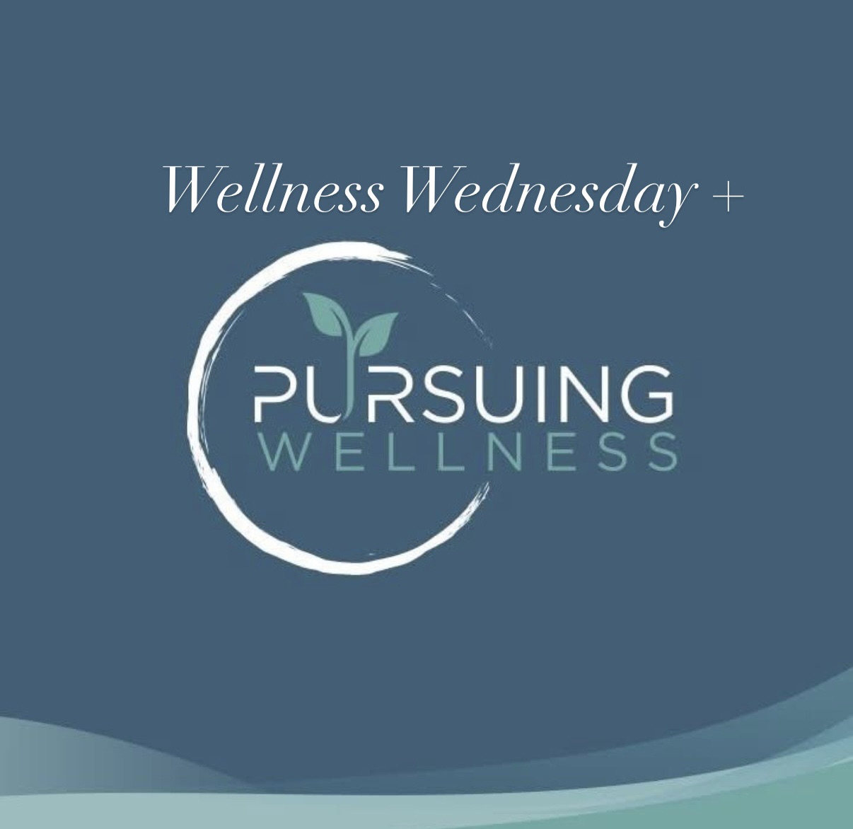 Wellness Wednesday + Pursuing Wellness Collab